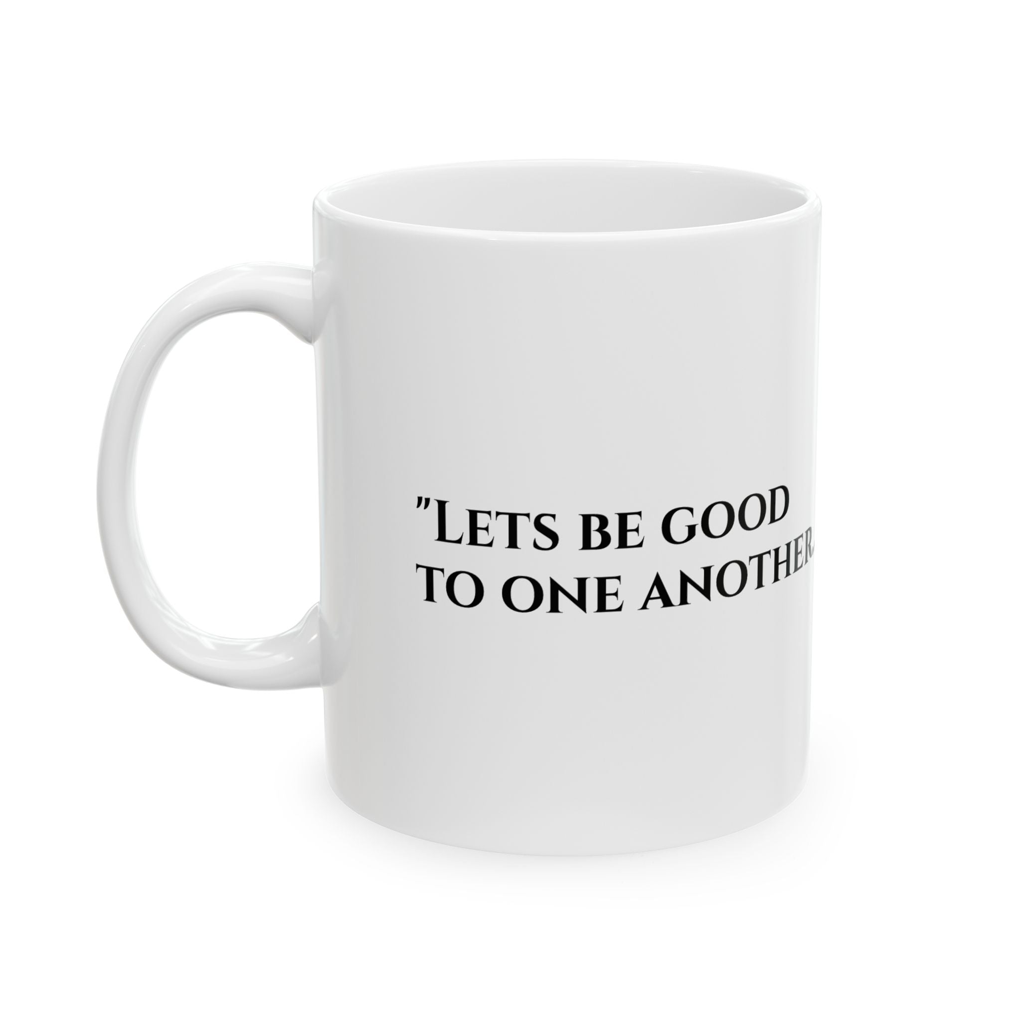 Lets be good to one another mug (11oz/15oz)